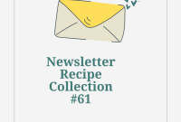 Newsletter Recipe Collection: Issue 61 — Seasonal Recipes & Favorites