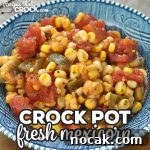 Newsletter Recipe Collection: Issue 61 — Seasonal Recipes & Favorites 14 This Crock Pot Fresh Mexicorn is super easy to make and a great way to add in some more summer veggies! It is the perfect summer side dish!